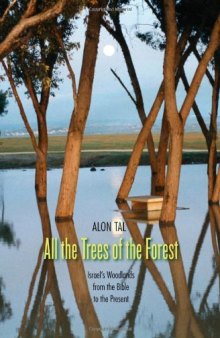 All the Trees of the Forest: Israel’s Woodlands from the Bible to the Present
