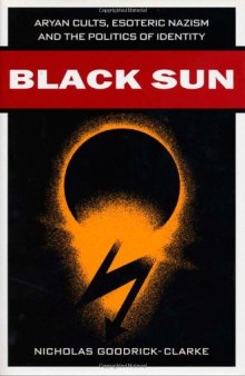 Black Sun: Aryan Cults, Esoteric Nazism and the Politics of Identity