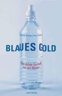 Blaues Gold. Das globale Geschäft mit dem Wasser