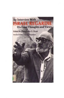An Interview With Israel Regardie: His Final Thoughts and Views