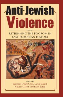 Anti-Jewish Violence: Rethinking the Pogrom in East European History 