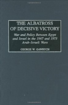 Arab-Israeli War - The Albatross Of Decisive Victory