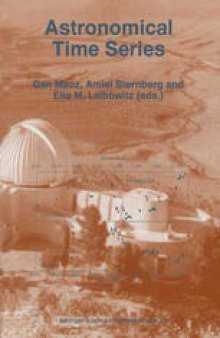 Astronomical Time Series: Proceedings of The Florence and George Wise Observatory 25th Anniversary Symposium held in Tel-Aviv, Israel, 30 December 1996–1 January 1997