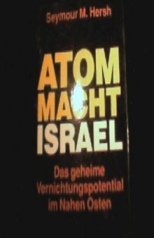 Atommacht Israel. Das geheime Vernichtungspotential im Nahen Osten