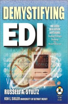 Demystifying EDI: a practical guide to electronic data interchange implementation, transactions, and systems