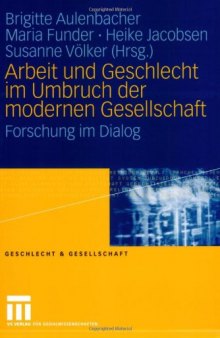 Arbeit und Geschlecht im Umbruch der modernen Gesellschaft (Geschlecht & Gesellschaft Band 40)