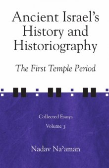 Collected Essays, Volume 3: Ancient Israel's History and Historiography: The First Temple Period