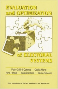 Evaluation and Optimization of Electoral Systems (Monographs on Discrete Mathematics and Applications)