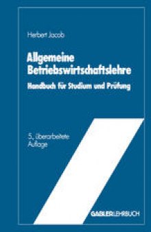 Allgemeine Betriebswirtschaftslehre: Handbuch für Studium und Prüfung