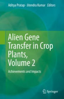 Alien Gene Transfer in Crop Plants, Volume 2: Achievements and Impacts