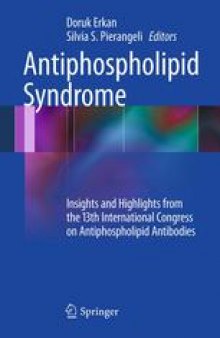 Antiphospholipid Syndrome: Insights and Highlights from the 13th International Congress on Antiphospholipid Antibodies