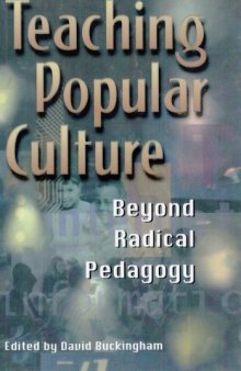 Teaching Popular Culture: Beyond Radical Pedagogy (Media, Education & Culture)