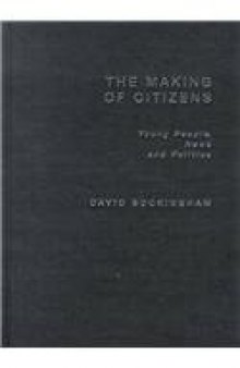 The Making of Citizens: Young People, News and Politics (Media, Education and Culture)  