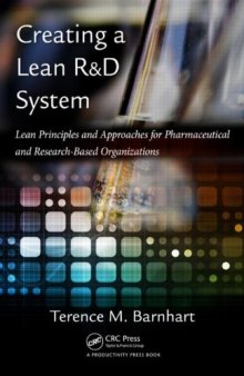 Creating a Lean R&D System: Lean Principles and  Approaches for Pharmaceutical and Research-Based Organizations