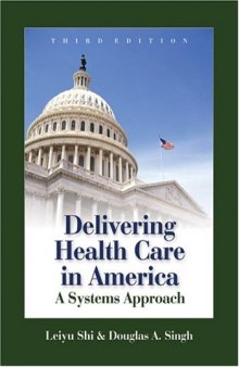 Delivering Health Care in America: A Systems Approach, Third Edition (Delivering Health Care in America: A System Approach)
