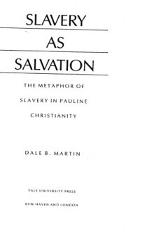Slavery as Salvation: The Metaphor of Slavery in Pauline Christianity