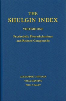 The Shulgin Index, Volume One: Psychedelic Phenethylamines and Related Compounds