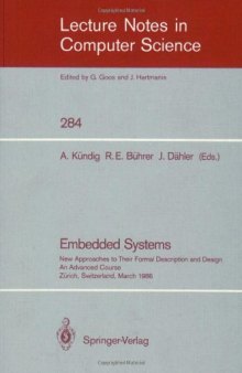 Embedded Systems: New Approaches to Their Formal Description and Design An Advanced Course Zürich, Switzerland, March 5–7, 1986