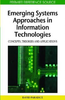 Emerging Systems Approaches in Information Technologies: Concepts, Theories and Applications (Advances in Information Technologies and Systems Approach (A)