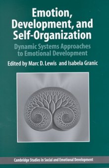 Emotion, Development, and Self-Organization: Dynamic Systems Approaches to Emotional Development (Cambridge Studies in Social and Emotional Development)