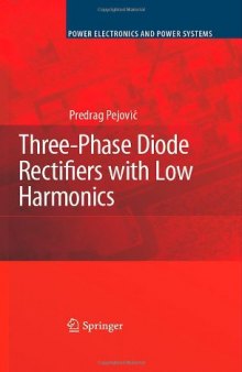 Three-Phase Diode Rectifiers with Low Harmonics: Current Injection Methods (Power Electronics and Power Systems)
