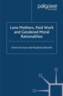 Lone Mothers, Paid Work and Gendered Moral Rationalities