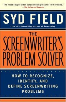 The Screenwriter's Problem Solver: How to Recognize, Identify, and Define Screenwriting Problems
