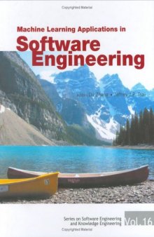 Machine Learning Applications In Software Engineering (Series on Software Engineering and Knowledge Engineering)