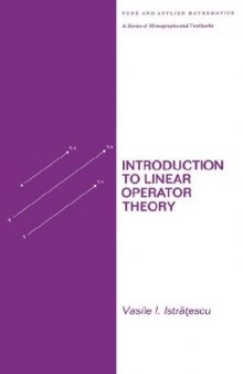 Introduction to Linear Operator Theory (Pure and Applied Mathematics (Marcel Dekker))