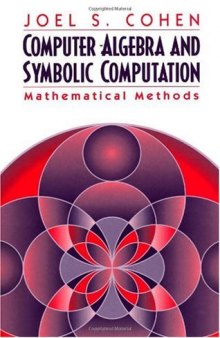 Computer Algebra and Symbolic Computation: mathematical methods(CDROM and book)