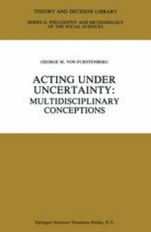 Acting under Uncertainty: Multidisciplinary Conceptions