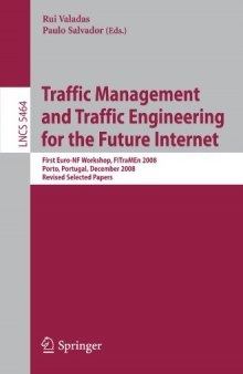 Traffic Management and Traffic Engineering for the Future Internet: First Euro-NF Workshop, FITraMEn 2008, Porto, Portugal, December 11-12, 2008, Revised ... Networks and Telecommunications)