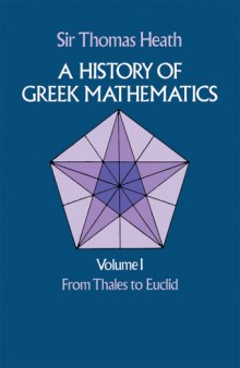 A History of Greek Mathematics, Vol. 1: From Thales to Euclid