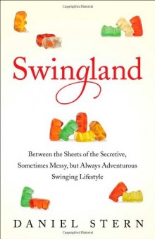 Swingland: Between the Sheets of the Secretive, Sometimes Messy, but Always Adventurous Swinging Lifestyle
