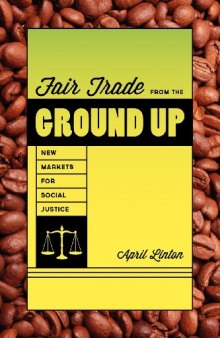 Fair Trade from the Ground Up: New Markets for Social Justice