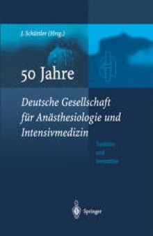 50 Jahre Deutsche Gesellschaft für Anästhesiologie und Intensivmedizin: Tradition & Innovation