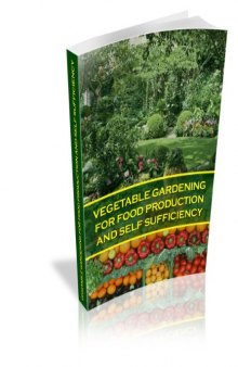 VEGETABLE GARDENING FOR FOOD PRODUCTION AND SELF SUFFICIENCY