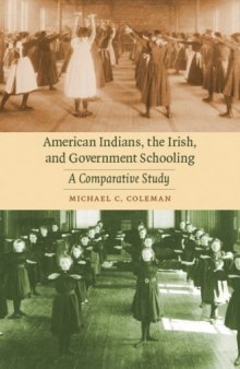 American Indians, the Irish, and Government Schooling: A Comparative Study (Indigenous Education)