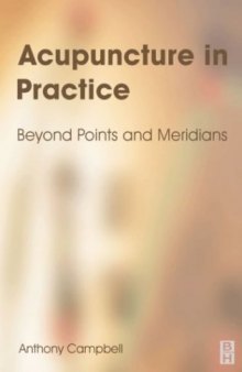 Acupuncture in Practice: Beyond Points and Meridians, 2e