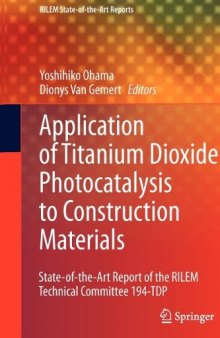 Applications of Titanium Dioxide Photocatalysis to Construction Materials: State-of-the-Art Report of the RILEM Technical Committee 194-TDP