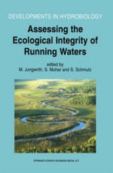 Assessing the Ecological Integrity of Running Waters: Proceedings of the International Conference, held in Vienna, Austria, 9–11 November 1998