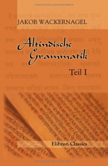 Altindische Grammatik. Teil 1: Lautlehre  