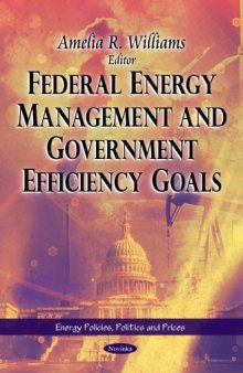 Federal Energy Management and Government Efficiency Goals (Energy Policies, Politics and Prices)  