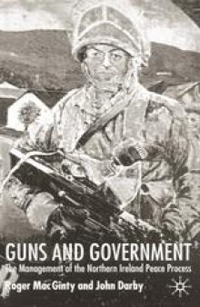 Guns and Government: The Management of the Northern Ireland Peace Process