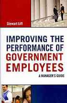 Improving the performance of government employees : a manager's guide