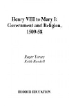 Access to History. Henry VIII to Mary I: Government and Religion, 1509-1558