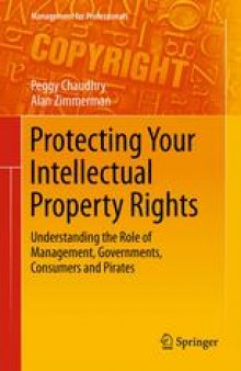 Protecting Your Intellectual Property Rights: Understanding the Role of Management, Governments, Consumers and Pirates
