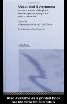 Unbundled Government: A Critical Analysis of the Global Trend to Agencies, Quangos and Contractualisation (Routledge Studies in Public Management)