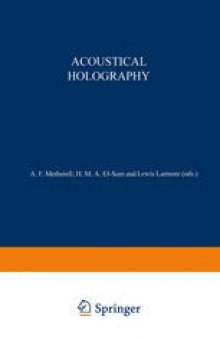 Acoustical Holography: Volume 1 Proceedings of the First International Symposium on Acoustical Holography, held at the Douglas Advanced Research Laboratories, Huntington Beach, California December 14–15, 1967
