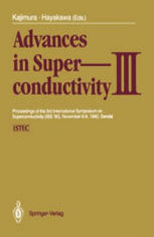 Advances in Superconductivity III: Proceedings of the 3rd International Symposium on Superconductivity (ISS ’90), November 6–9, 1990, Sendai